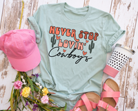 Never Stop Loving Cowboys Hearts Cactus 188 DTF TRANSFER