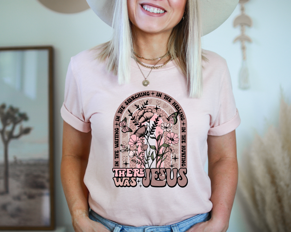In the Waiting, In the Searching, In the Healing, In the Hurting, There Was Jesus (creamy pink colors, rainbow, flowers, butterflies, 70's vibe lettering) 1354 DTF TRANSFER