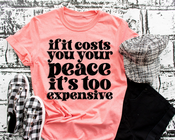 If It Costs You Your Peace It's Too Expensive (black 70's vibe lettering) 1971 DTF TRANSFER