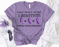 Long Story Short, I Survived, Domestic Violence Awareness (purple ribbons and black lettering) 1361 DTF TRANSFER