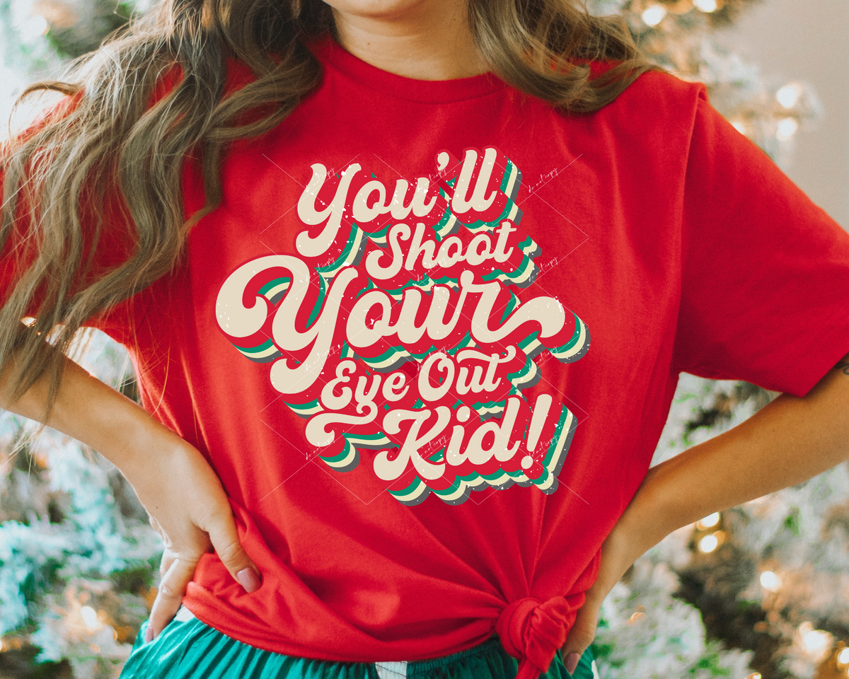 You'll shoot our eye out kid! (red and green 70's retro lettering) 8669 DTF TRANSFER