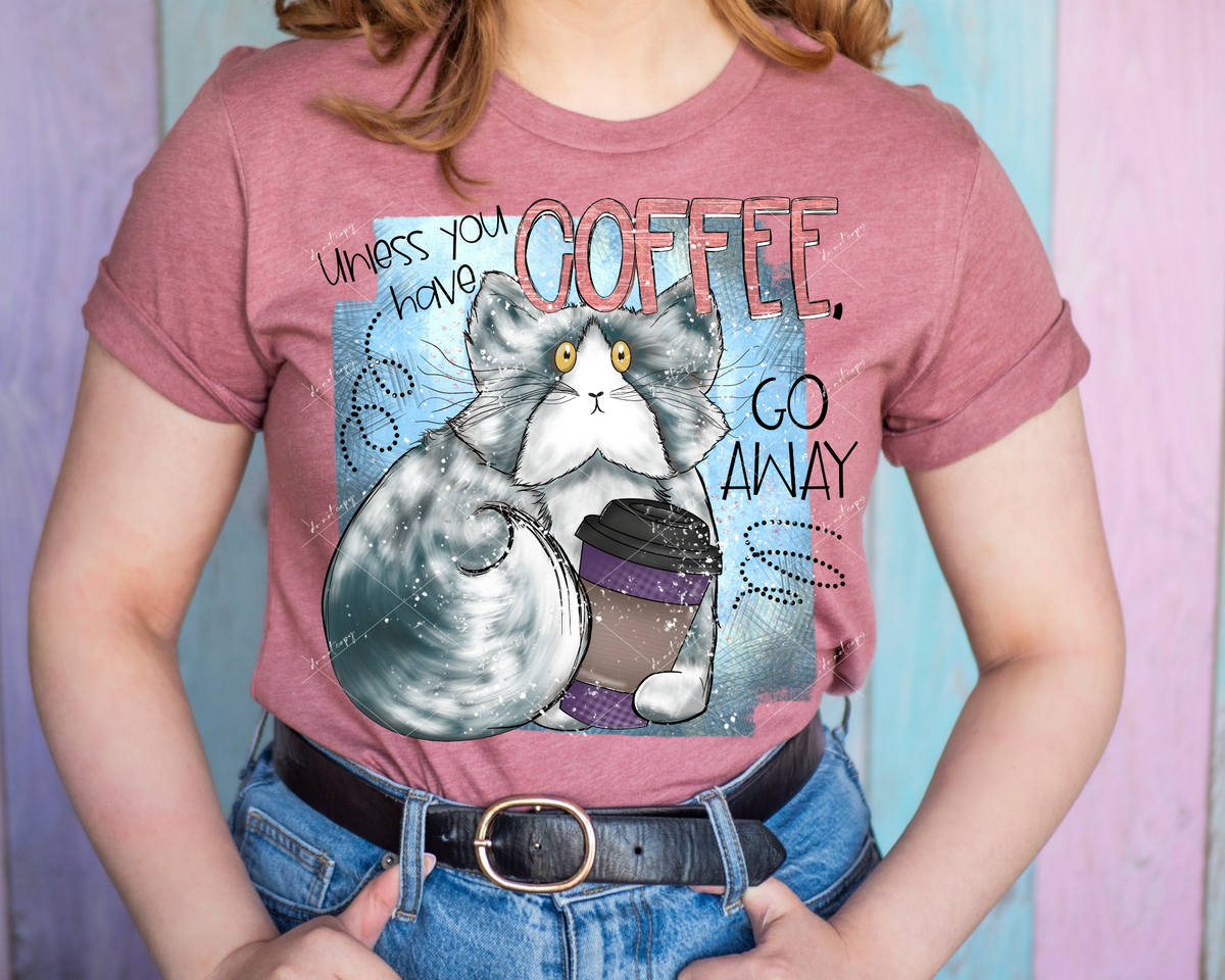Unless you have coffee Go Away (big gray cat, coffee cup, blue textured background) 1288 DTF TRANSFER