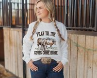 Pray Til The Cows Come Home (cows with farm background) 8875 DTF Transfer