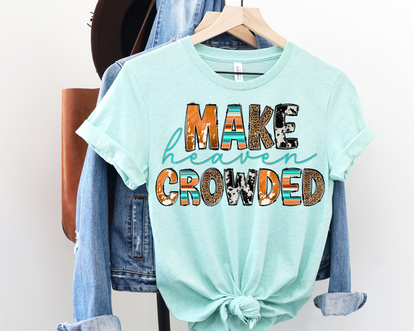 Make Heaven Crowded (block lettering with western design, handwriting turquoise lettering) 1739 DTF TRANSFER