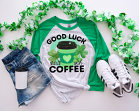 Good Luck Starts With Coffee (coffee cup, clovers, green glitter background, black block lettering, black handwriting) 9063 DTF TRANSFER