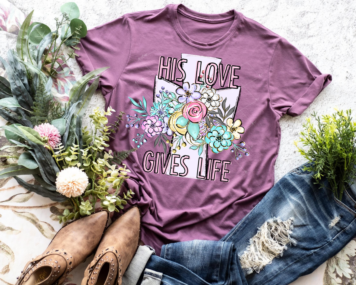 His Love Gives Life (purples, floral spray, cross, block lettering) 9071 DTF TRANSFER