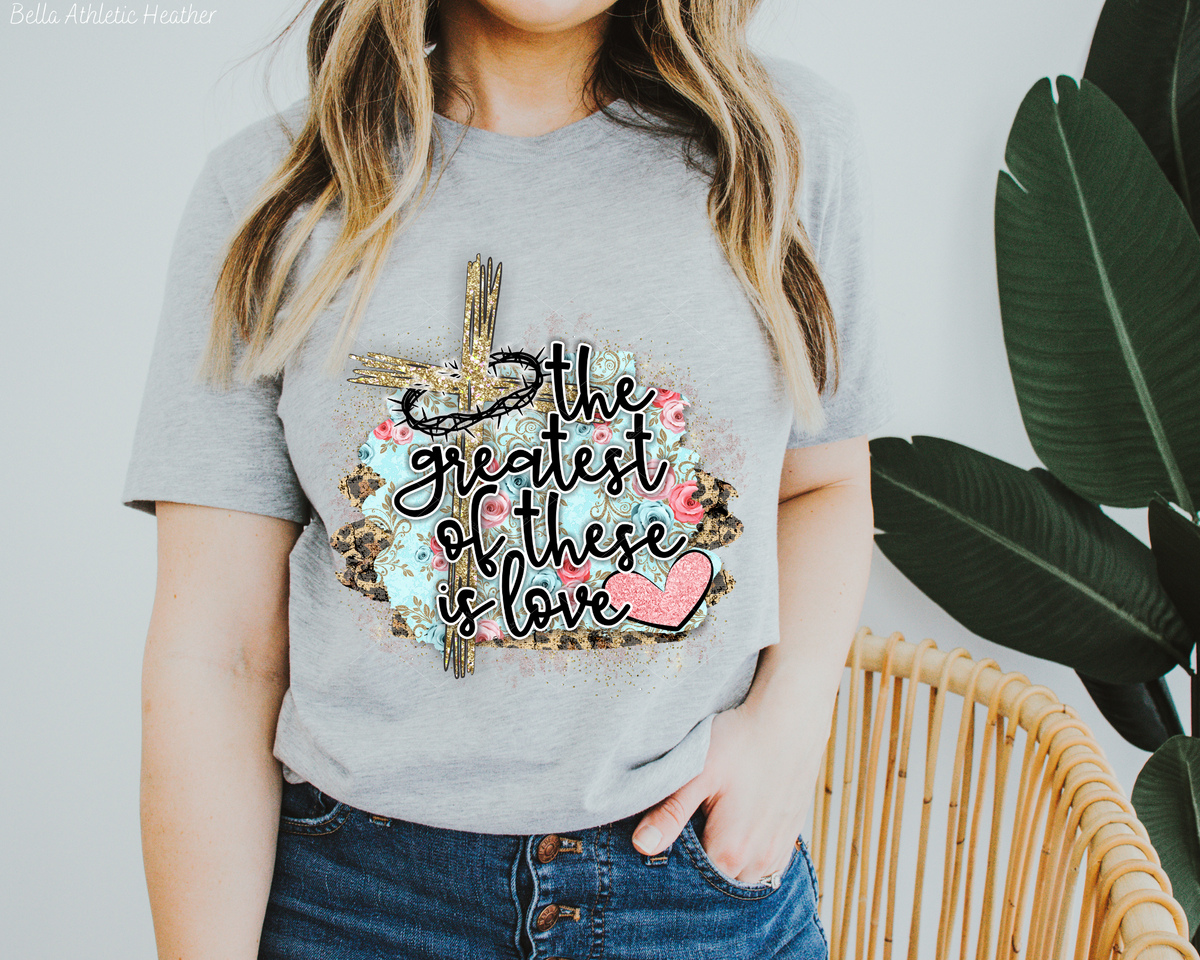 The Greatest Of These Is Love 112667 DTF TRANSFER