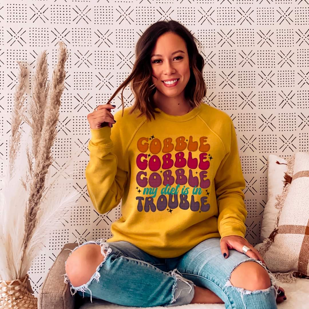 Gobble gobble gobble my diet is in trouble 118 DTF TRANSFER