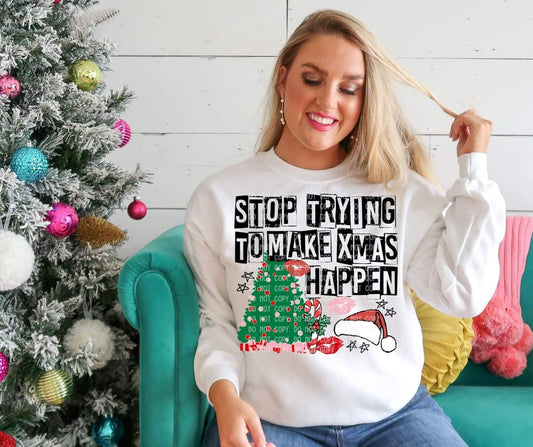 Stop trying to make xmas happen DTF TRANSFER