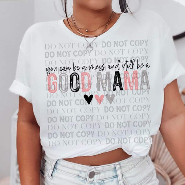 You can be a mess and still be a good mama (black font and heart) DTF TRANSFER