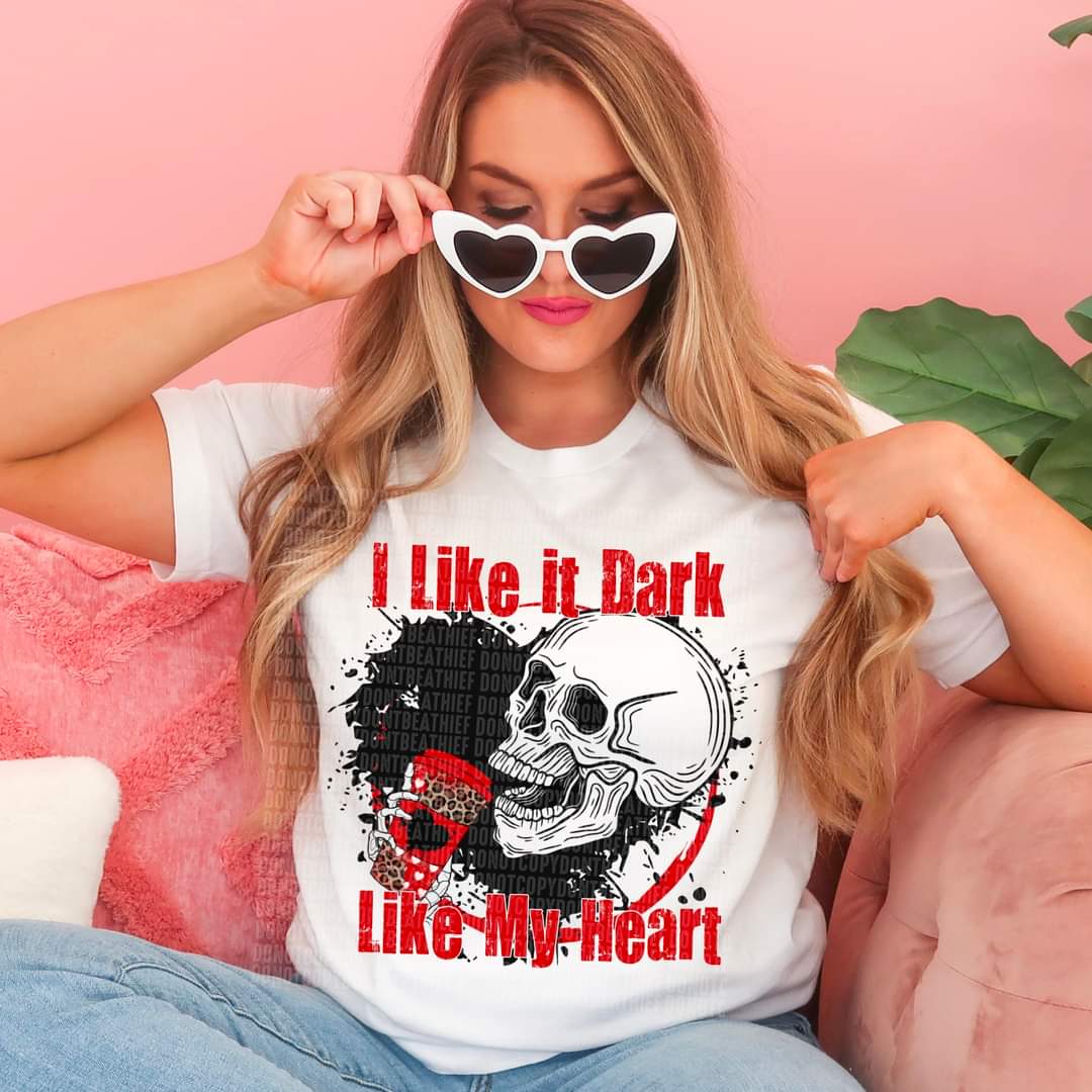I like it dark like my heart 112784 DTF TRANSFER