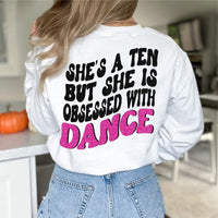 She's a ten but she is obsessed with DANCE DTF TRANSFER