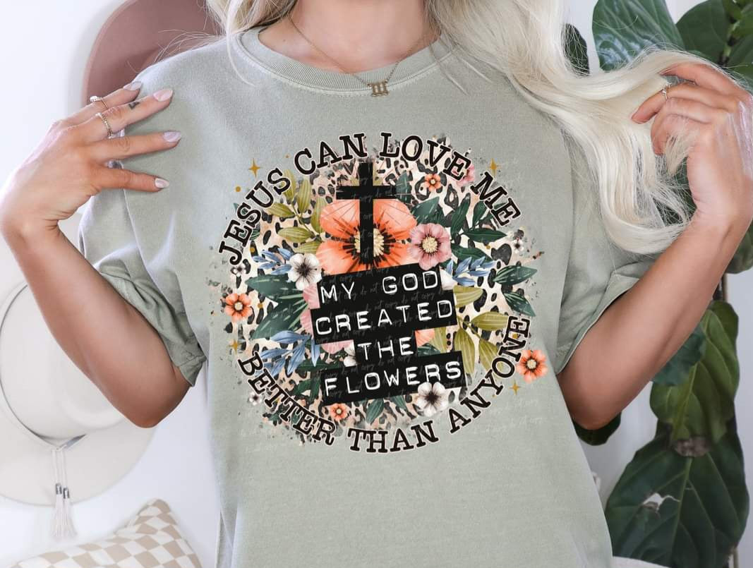 Jesus can love me better than anyone my God created the flowers (circle with florals) DTF TRANSFER