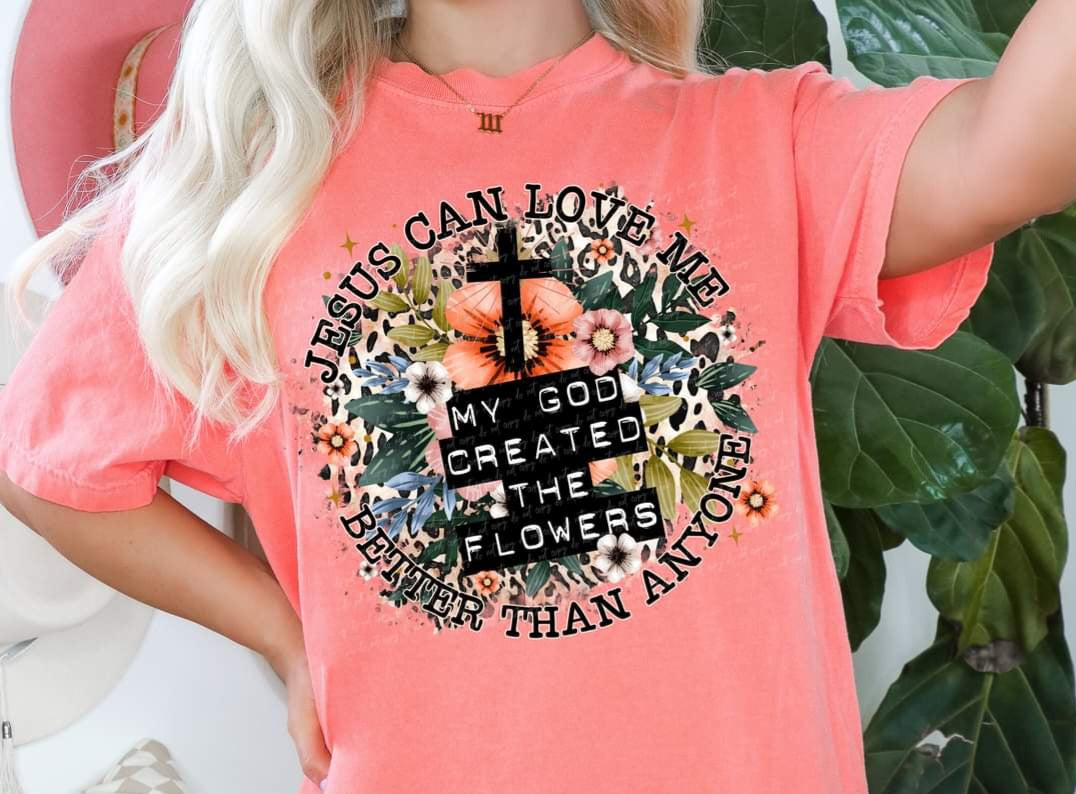 Jesus can love me better than anyone my God created the flowers (circle with florals) DTF TRANSFER