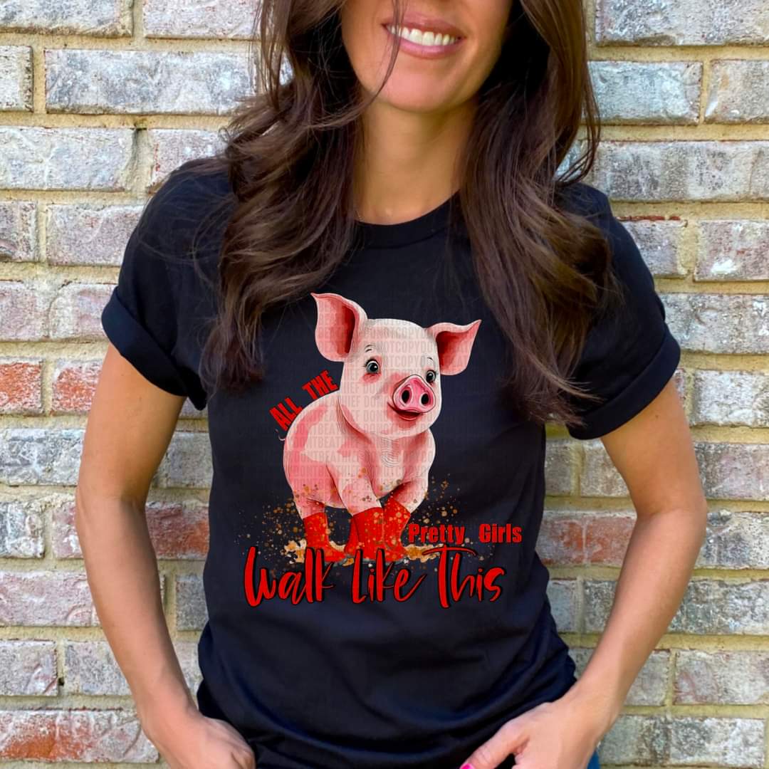 All the pretty girls walk like this pig 112171 DTF TRANSFER