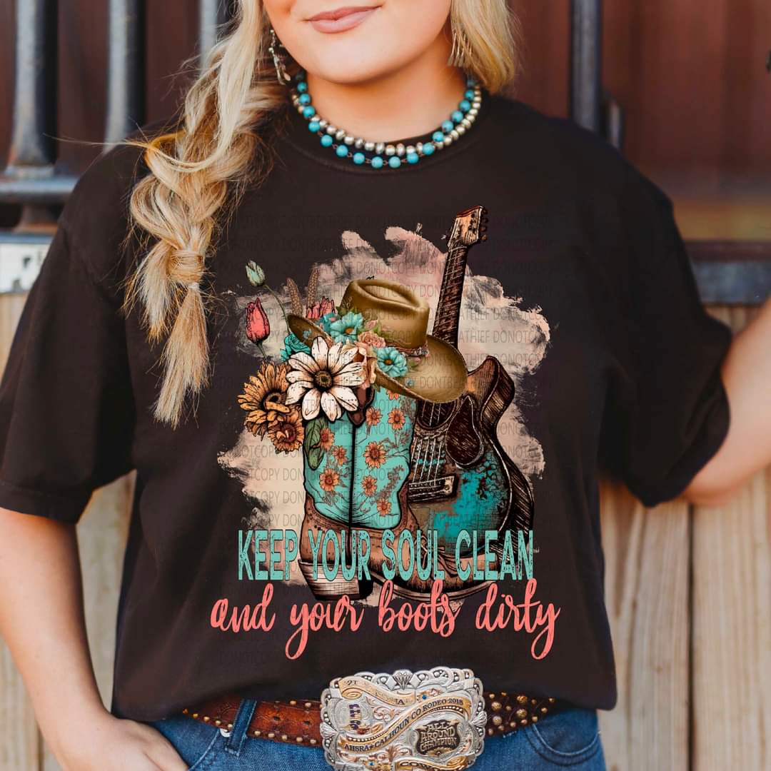 Keep your soul clean and your boots dirty DTF Transfer