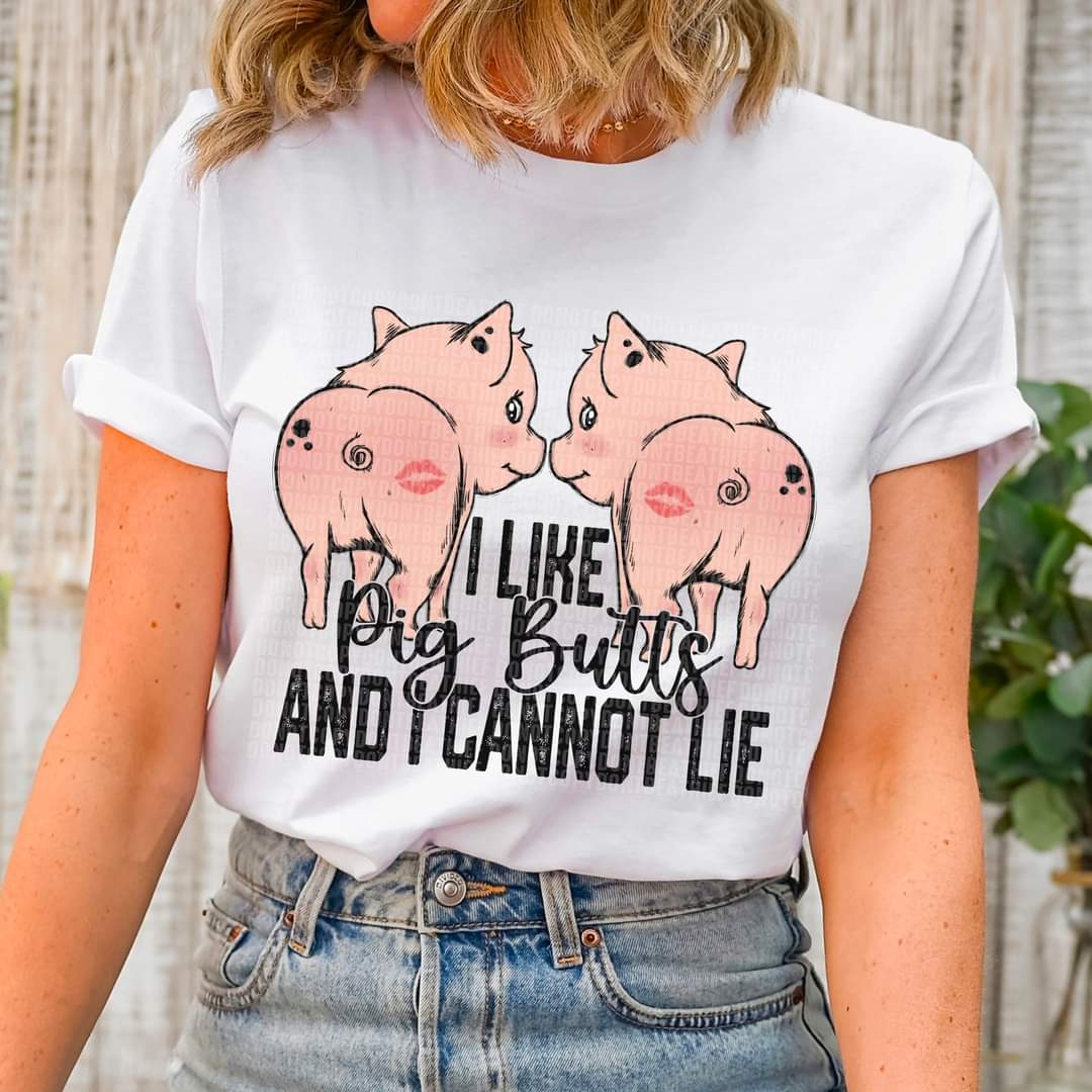 I like pig butts and I cannot lie DTF Transfer