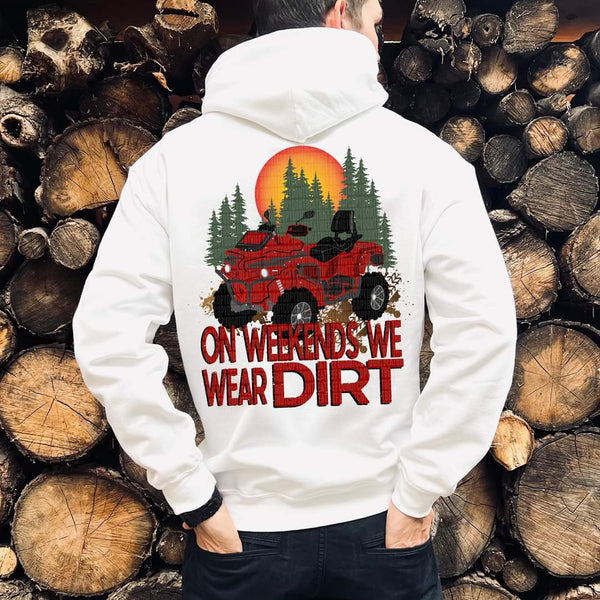 On weekends we wear dirt FOUR WHEELER DTF Transfer