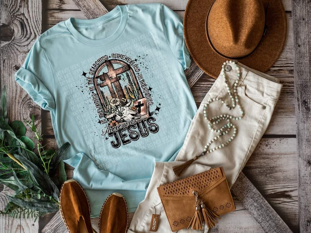 In the waiting in the searching in the healing in the hurting there was Jesus DTF Transfer