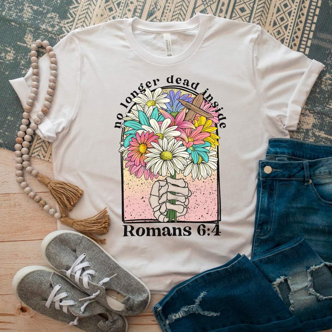 No longer dead inside Romans 6:4 11738 DTF transfer