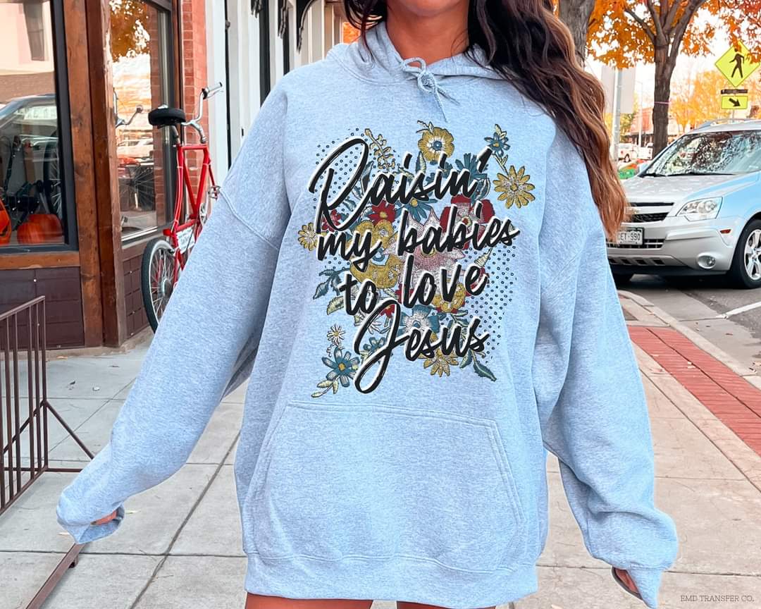 Raisin' my babies to love Jesus with flowers 11720 DTF transfer