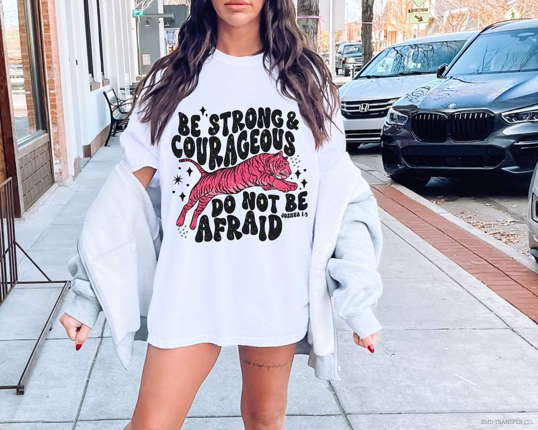 Be strong and courageous do not be afraid pink tiger 11727 DTF transfer