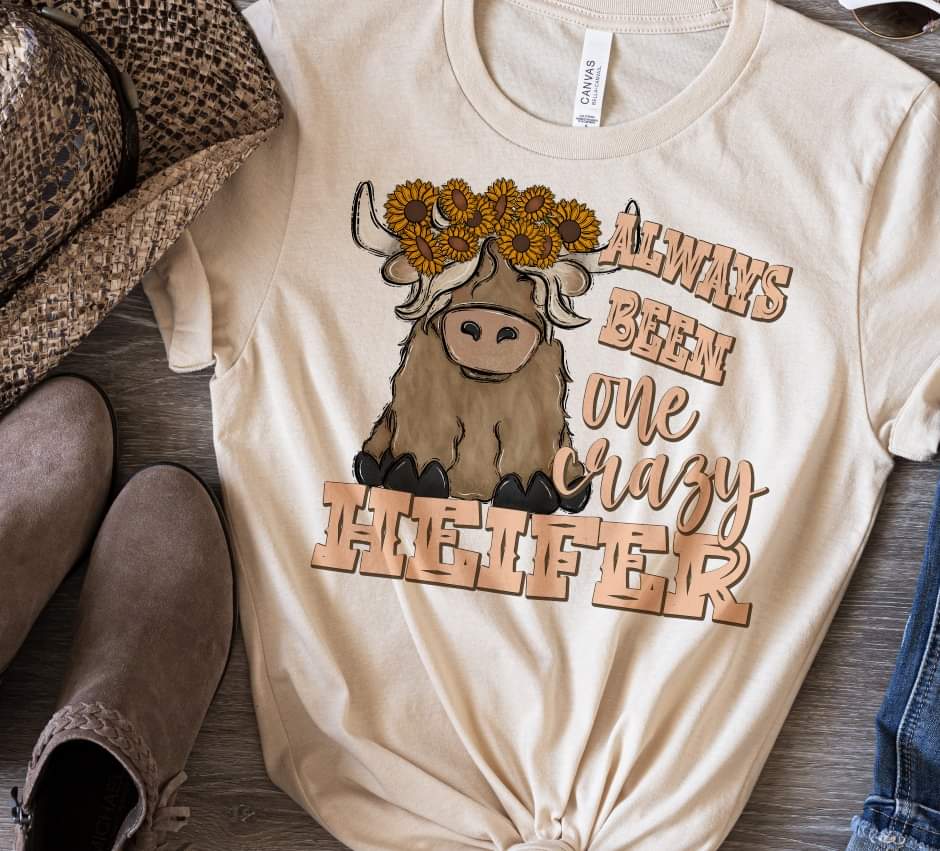 Always been one crazy heifer (S&G) DTF TRANSFER