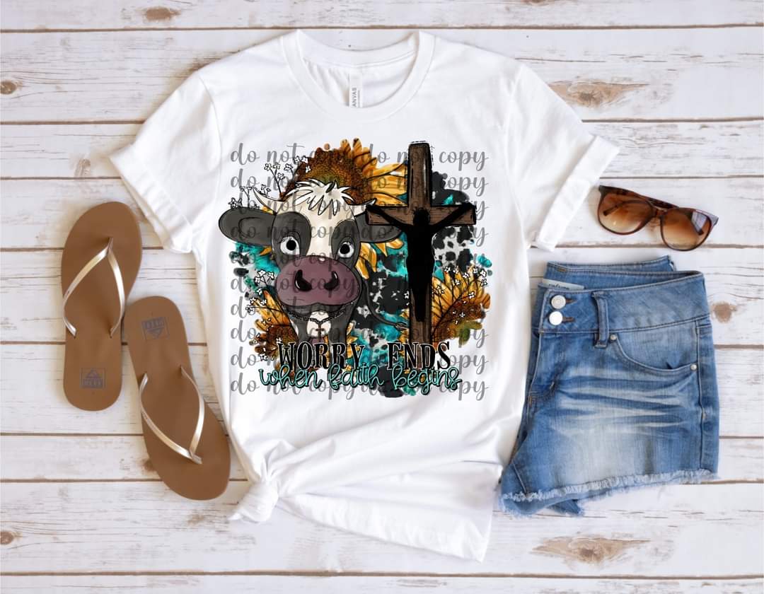 Worry ends when faith begins cow 11867 DTF Transfer