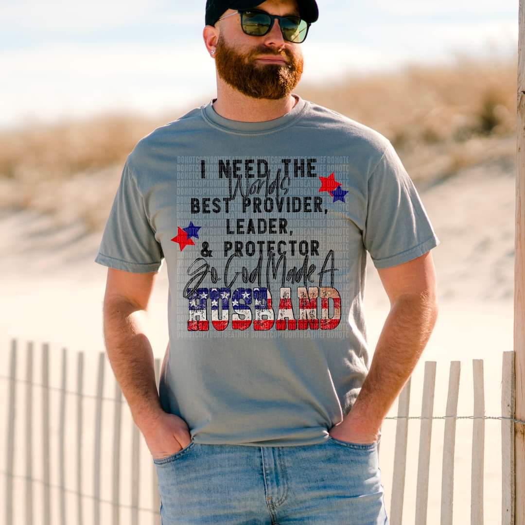 I need the world's best provider, leader, & protector so God made a HUSBAND DTF Transfer