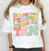 I'm a better person when I'm tan retro DTF transfer