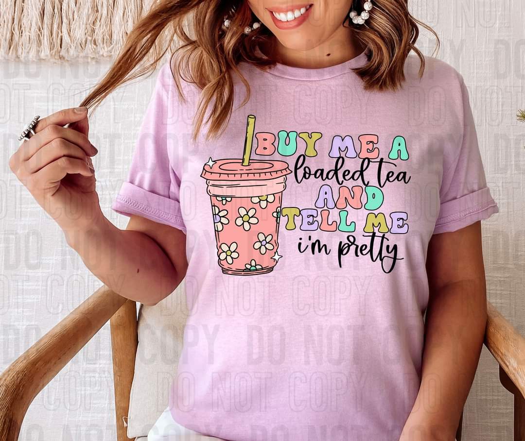 Buy me a loaded tea and tell me i'm pretty colorful with cup DTF transfer