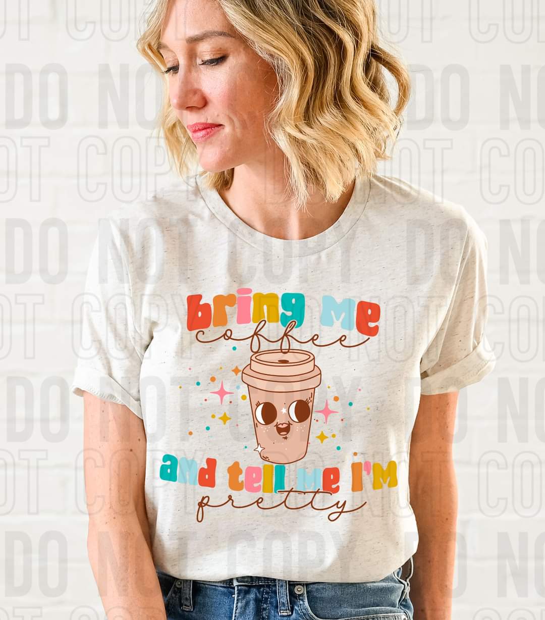 Bring me coffee and tell me I'm pretty (SBB) DTF transfer