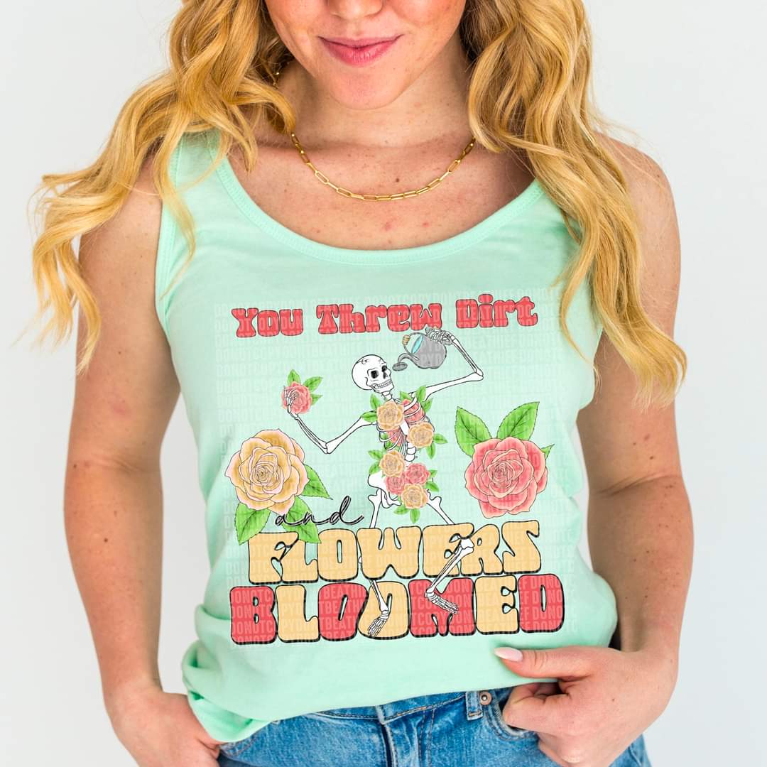 You threw dirt flowers bloomed skellie with florals  DTF transfer
