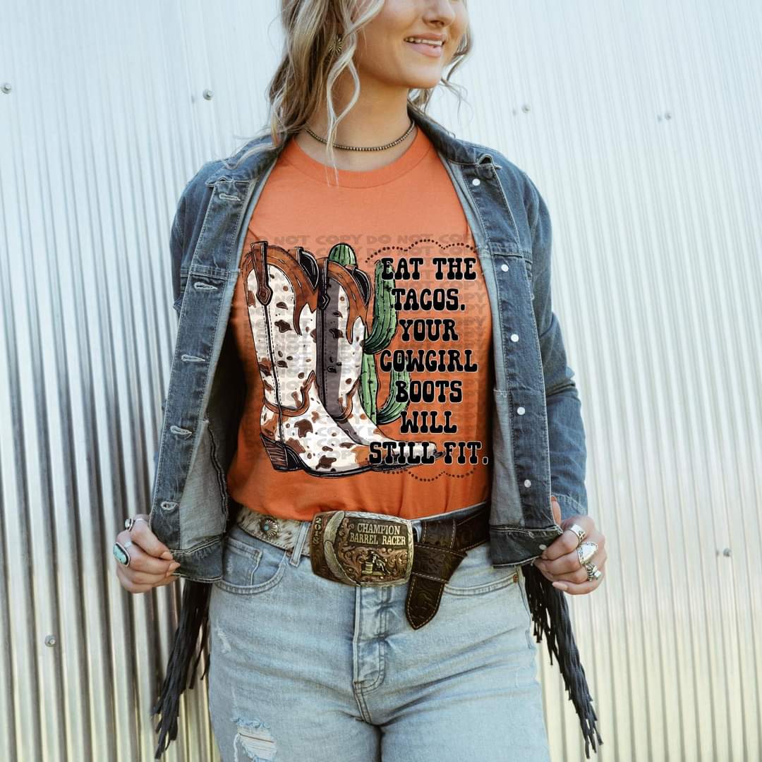 Eat the tacos your cowgirl boots will still fit 2362 DTF transfer