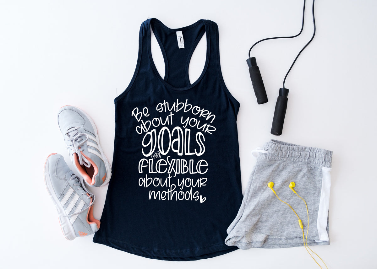 Be stubborn about your goals screen print transfer