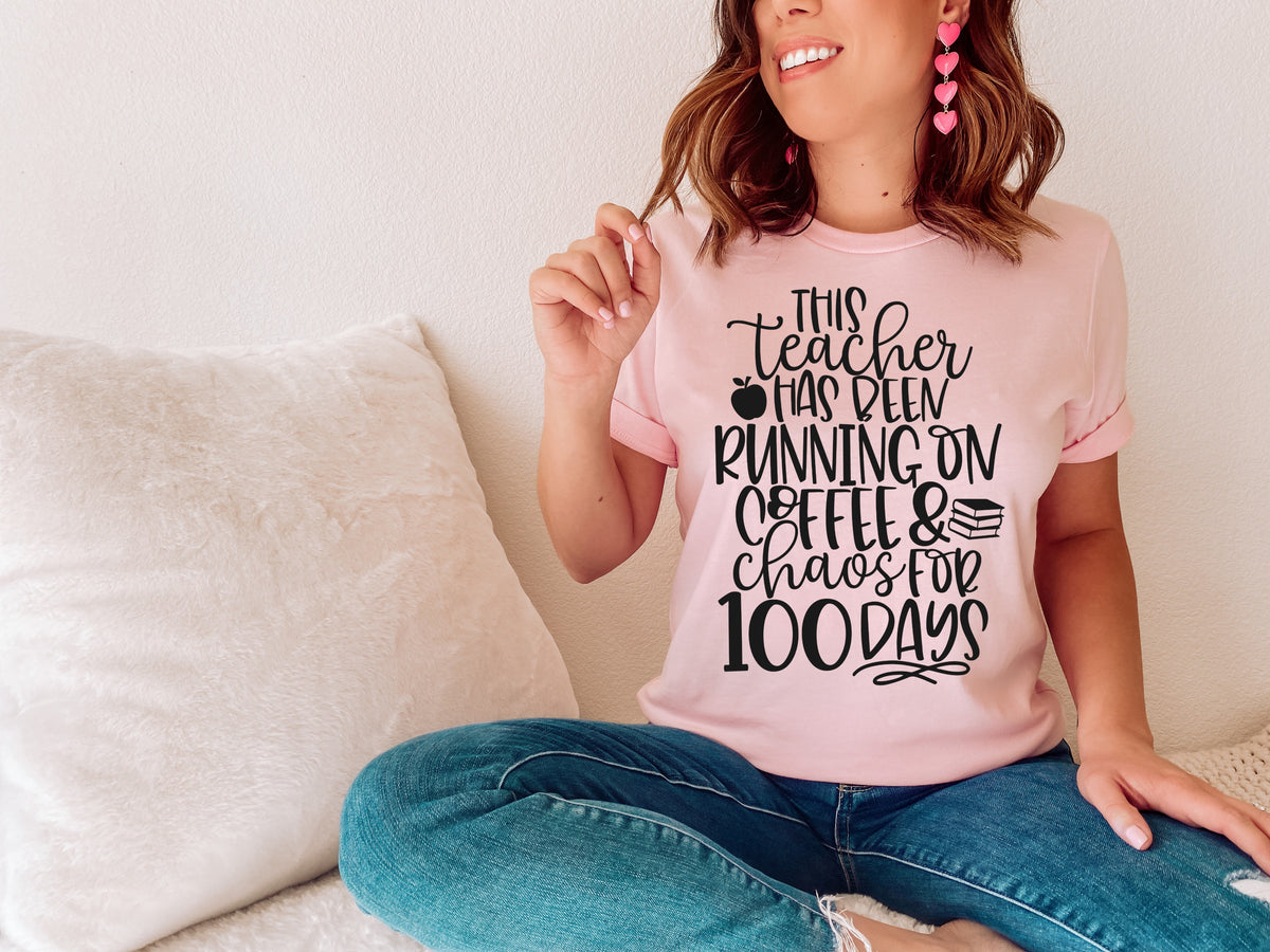 This teacher has been running on coffee & chaos for 100 days screen print transfer