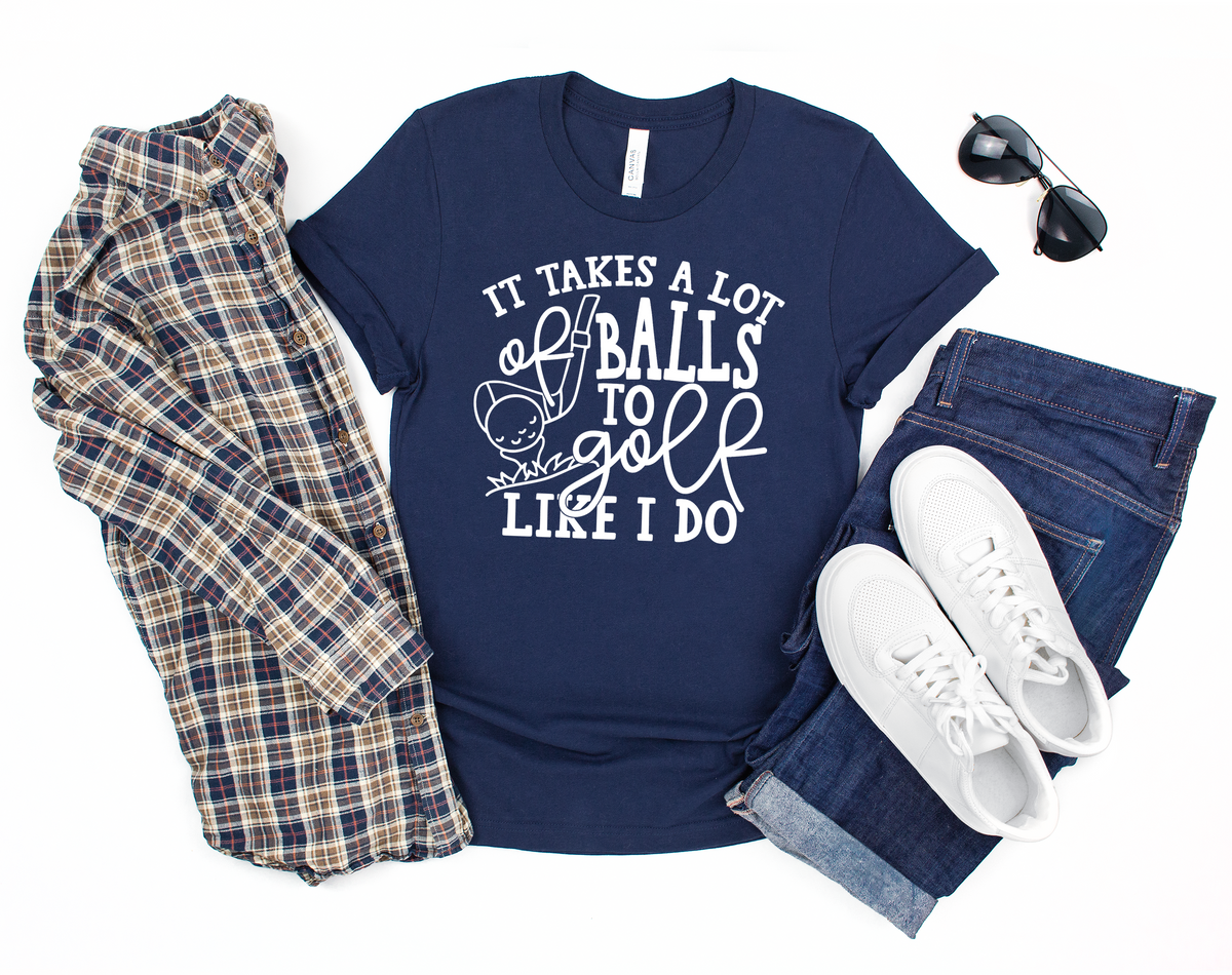 It takes alot of balls to golf like I do screen print transfer