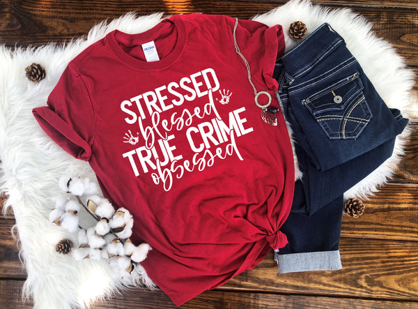 Stressed blessed true crime obsessed screen print trasnfer