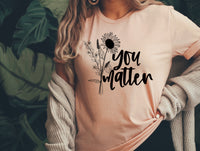 You matter (flower) screen print transfer