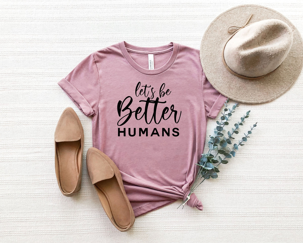 Let's be better humans screen print transfer