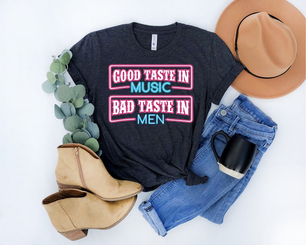 Good taste in music bad taste in men HIGH HEAT screen print trasnfer