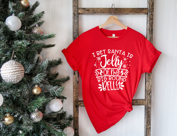 I bet Santa is Jelly of my big round belly WHITE screen print transfer
