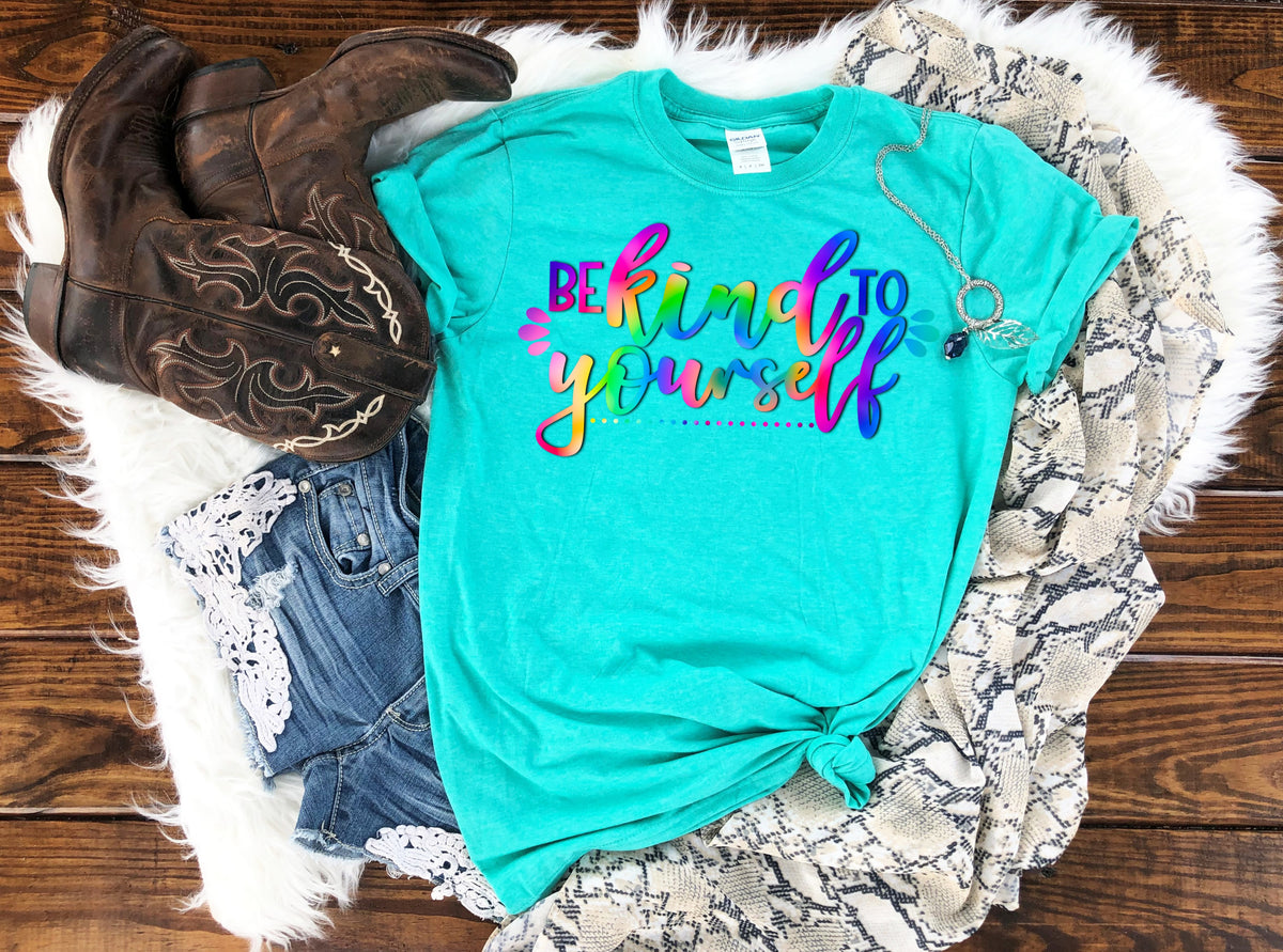 Be kind to yourself HIGH HEAT screen print transfer