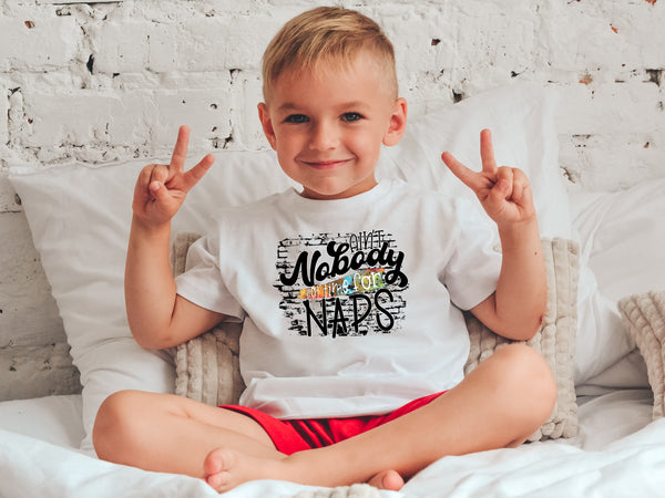 Ain't nobody got time for naps INFANT HIGH HEAT screen print transfer