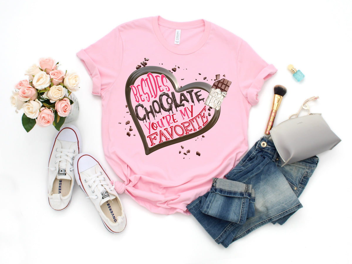 Besides chocolate you're my favorite HIGH HEAT screen print transfer