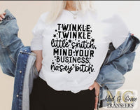 Twinkle twinkle little snitch mind your business nosey B screen print transfer
