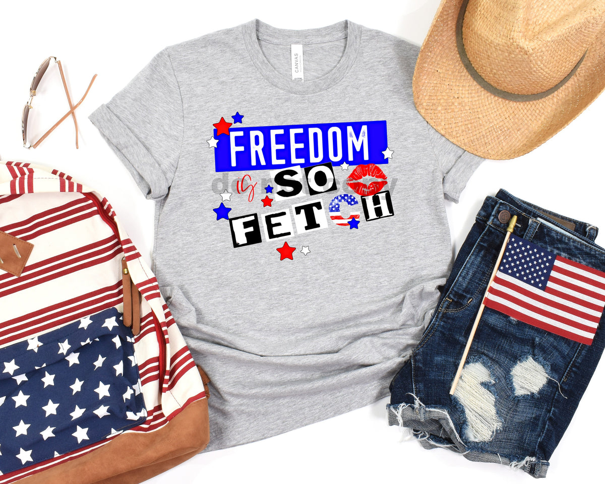 Freedom is so fetch HIGH HEAT screen print transfer