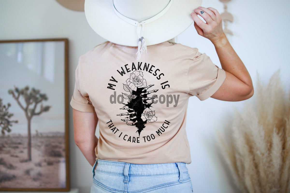 My weakness is that I care too much BLACK screen print transfer