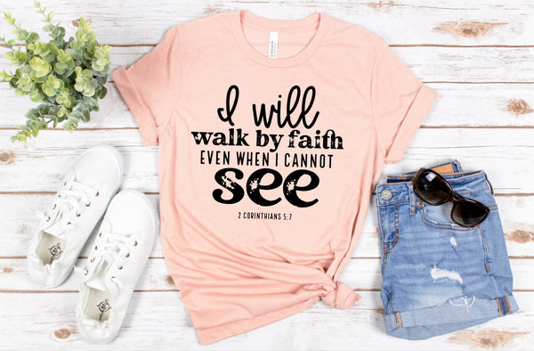 I will walk by faith even when I cannot see BLACK screen print transfer