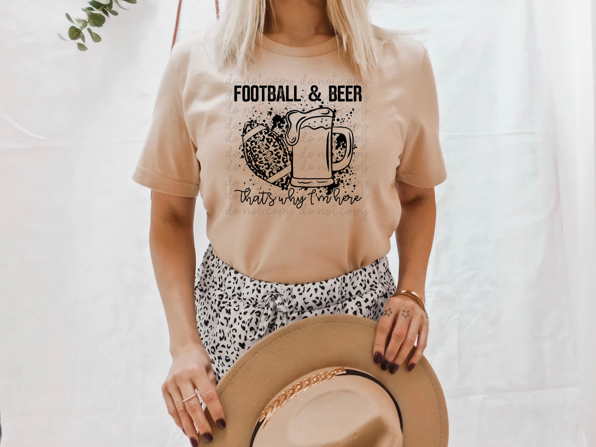 Football and beer that's why I'm hear BLACK screen print transfer